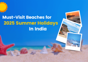 Must-Visit Beaches for Summer Holiday 2025 in India