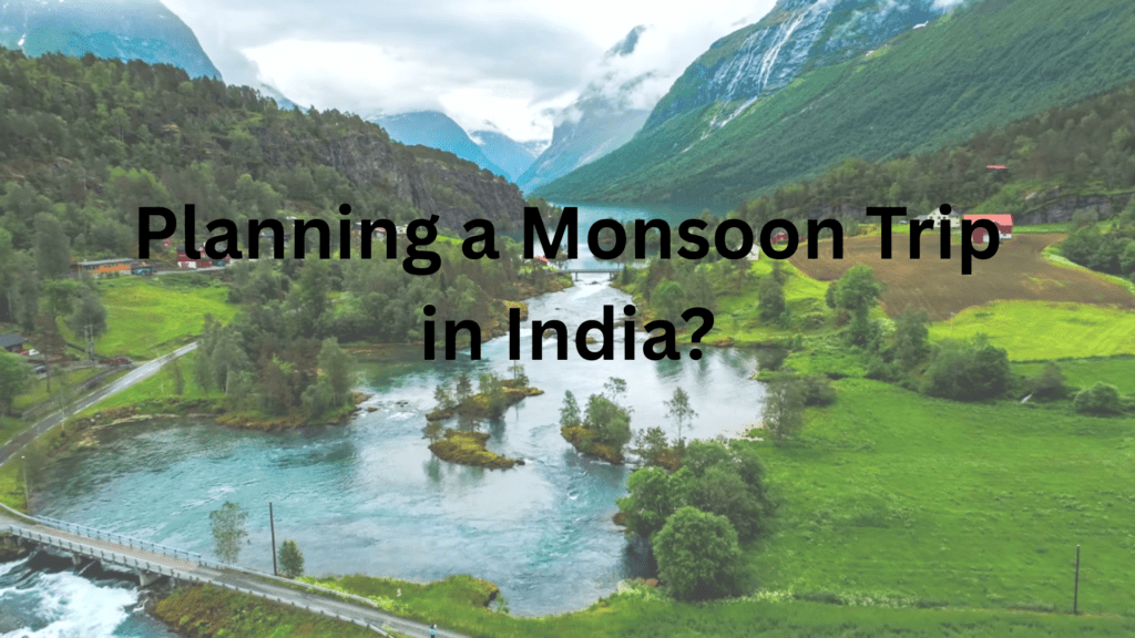 Planning a Monsoon Trip in India