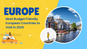 Budget Friendly European Countries to Visit in 2025